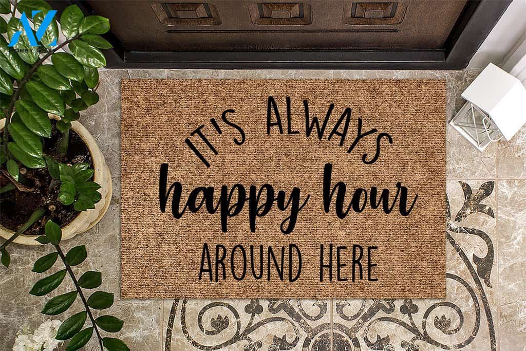 It's Always Happy Hour Around Here Doormat | Welcome Mat | House Warming Gift