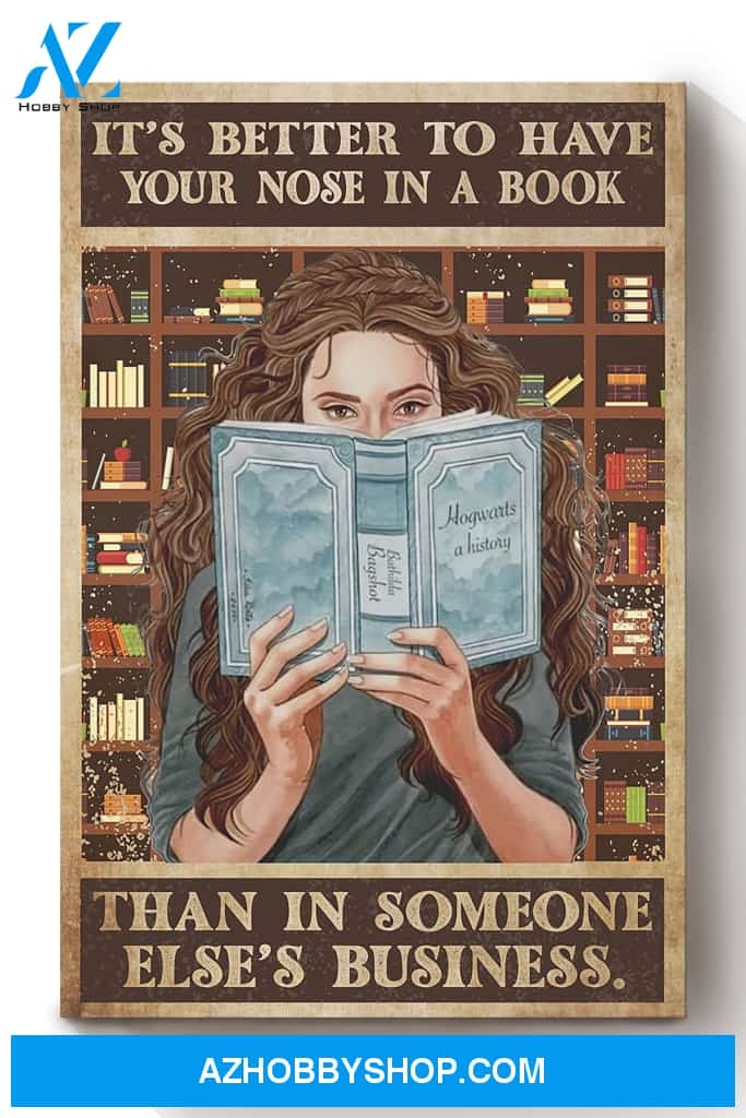 Its Better To Have Your Nose In A Book Girl Book Lover Canvas And Poster, Wall Decor Visual Art