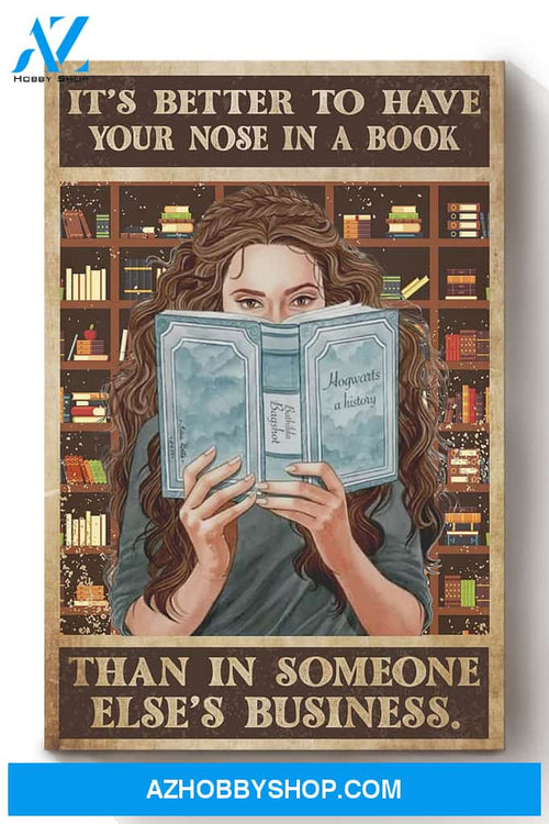 Its Better To Have Your Nose In A Book Girl Book Lover Canvas And Poster, Wall Decor Visual Art