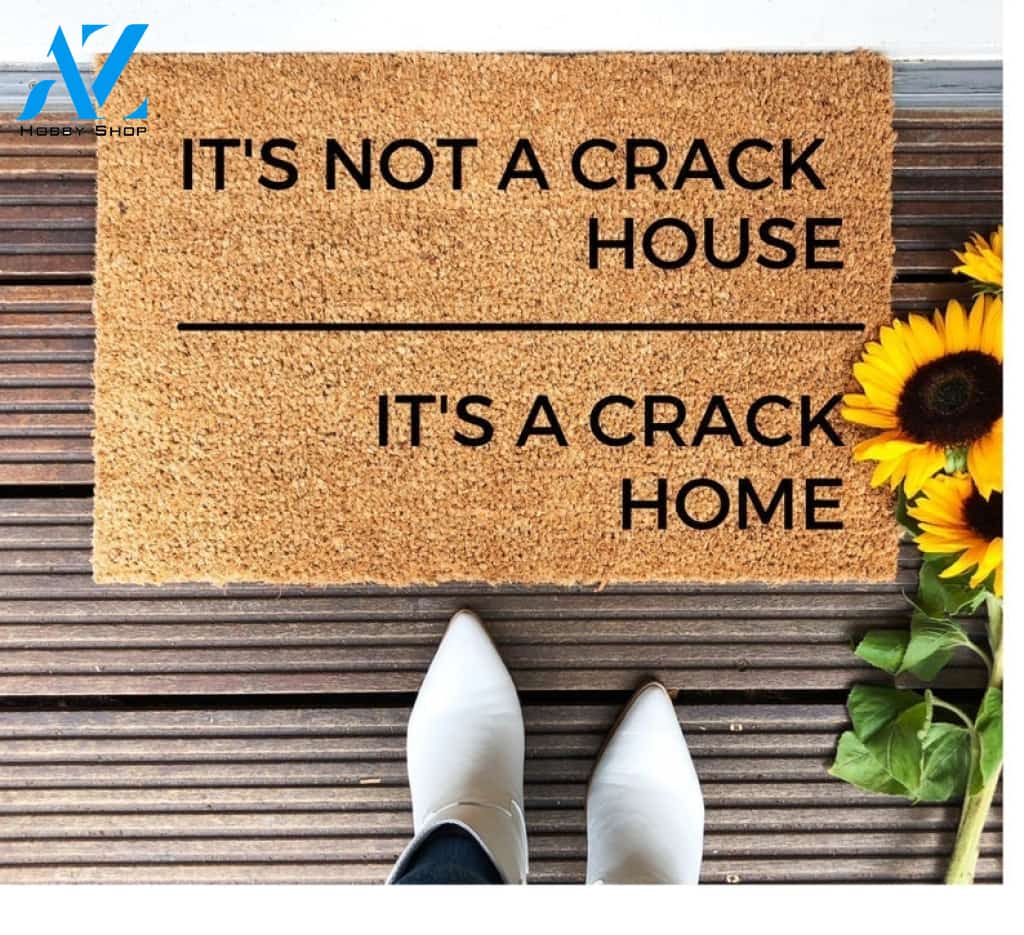 It's Not A Crack House - It's A Crack Home Quotes Funny Doormat Welcome Mat House Warming Gift Home Decor Funny Doormat Gift Idea