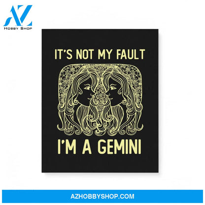 It'S Not My Fault I'M A Gemini Zodiac Birthday Gift Matte Canvas