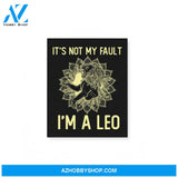 It'S Not My Fault I'M A Leo Zodiac Birthday Gift Matte Canvas