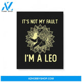 It'S Not My Fault I'M A Leo Zodiac Birthday Gift Matte Canvas
