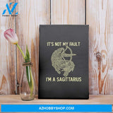 It'S Not My Fault I'M A Sagittarius Zodiac Birthday Gift Matte Canvas