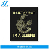 It'S Not My Fault I'M A Scorpio Zodiac Birthday Gift Matte Canvas