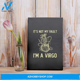 It'S Not My Fault I'M A Virgo Zodiac Birthday Gift Matte Canvas