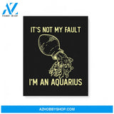 It'S Not My Fault I'M An Aquarius Zodiac Birthday Gift Matte Canvas