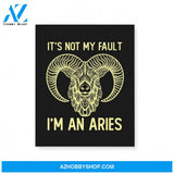 It’S Not My Fault I’M An Aries Zodiac Birthday Gift Matte Canvas
