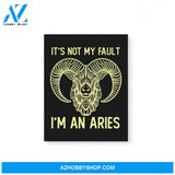 It’S Not My Fault I’M An Aries Zodiac Birthday Gift Matte Canvas