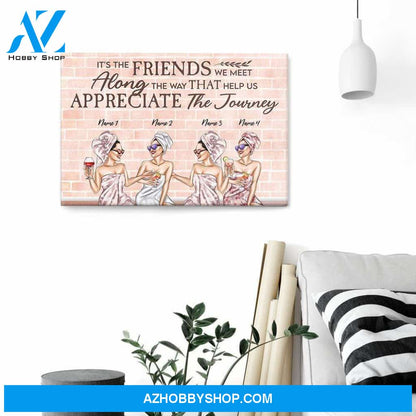 It's The Friends We Meet Along The Way That Help Us Appreciate The Journey Canvas & Poster