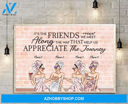 It's The Friends We Meet Along The Way That Help Us Appreciate The Journey Canvas & Poster