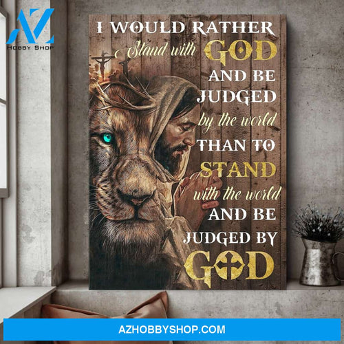 Jesus and Lion I would rather stand with God Matte Canvas