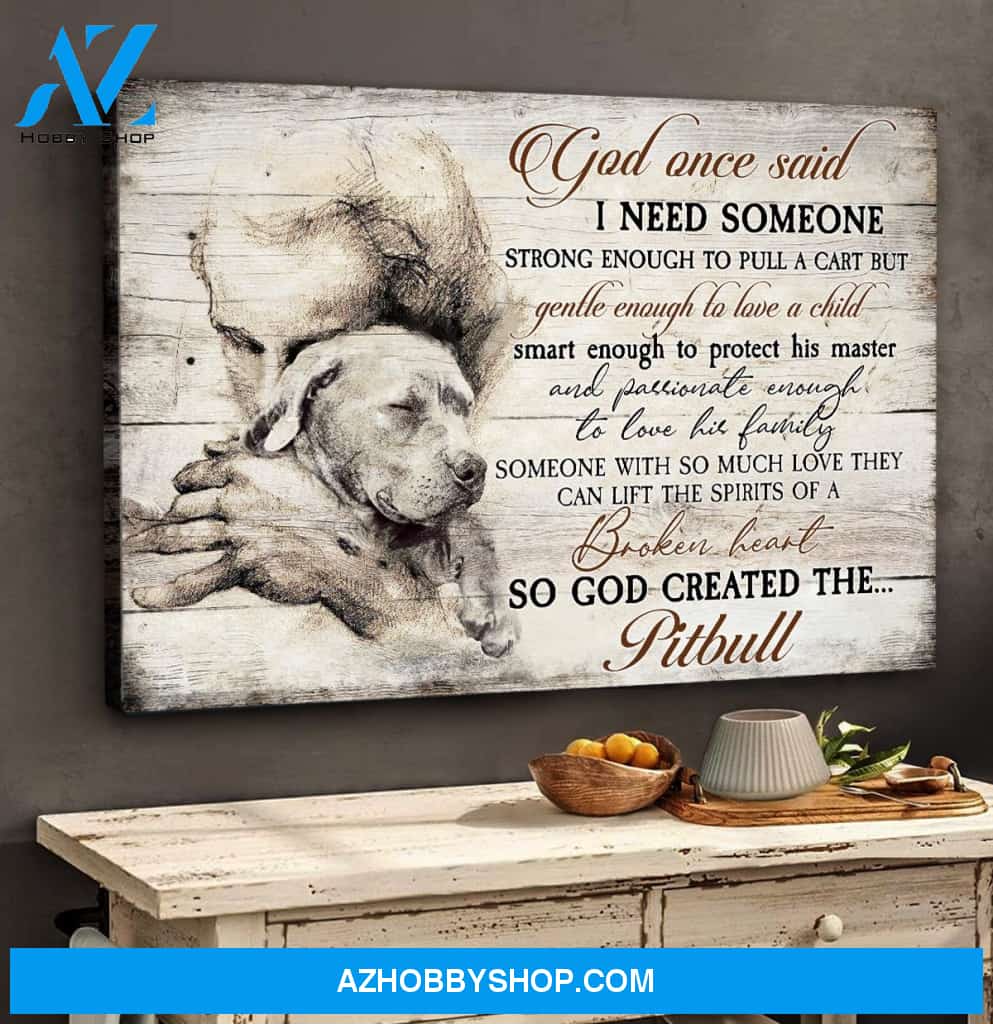 Landscape God Canvas Wall Art - Jesus Canvas Wall Art - Pit bull - God once said Canvas