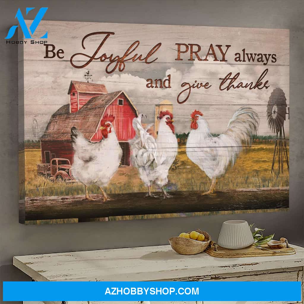Jesus - Chicken in the yard - Be joyful pray always and give thanks - Landscape Canvas Prints, Wall Art