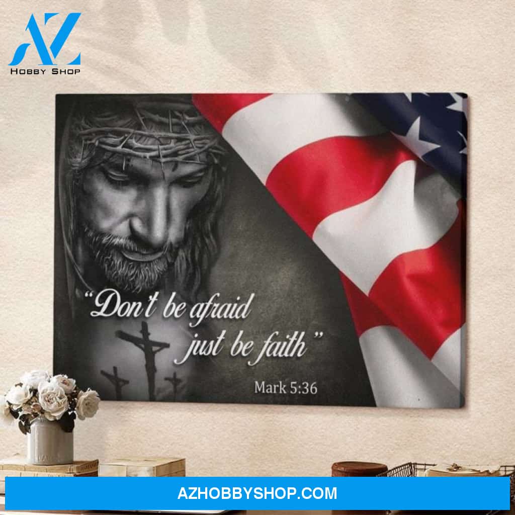 Jesus Christ Dont Be Afraid Just Have Faith Us Flag Canvas