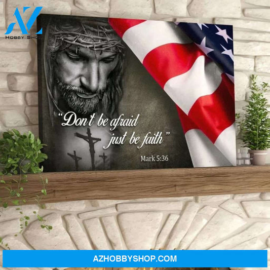 Jesus Christ Dont Be Afraid Just Have Faith Us Flag Canvas