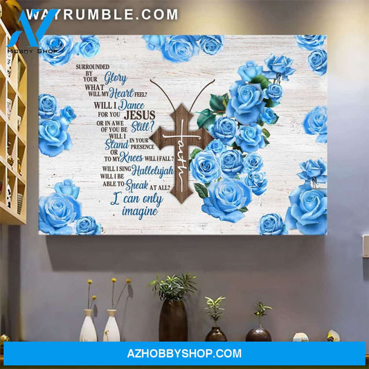 Jesus - Faith cross and blue roses - I can only imagine - Landscape Canvas Prints, Wall Art