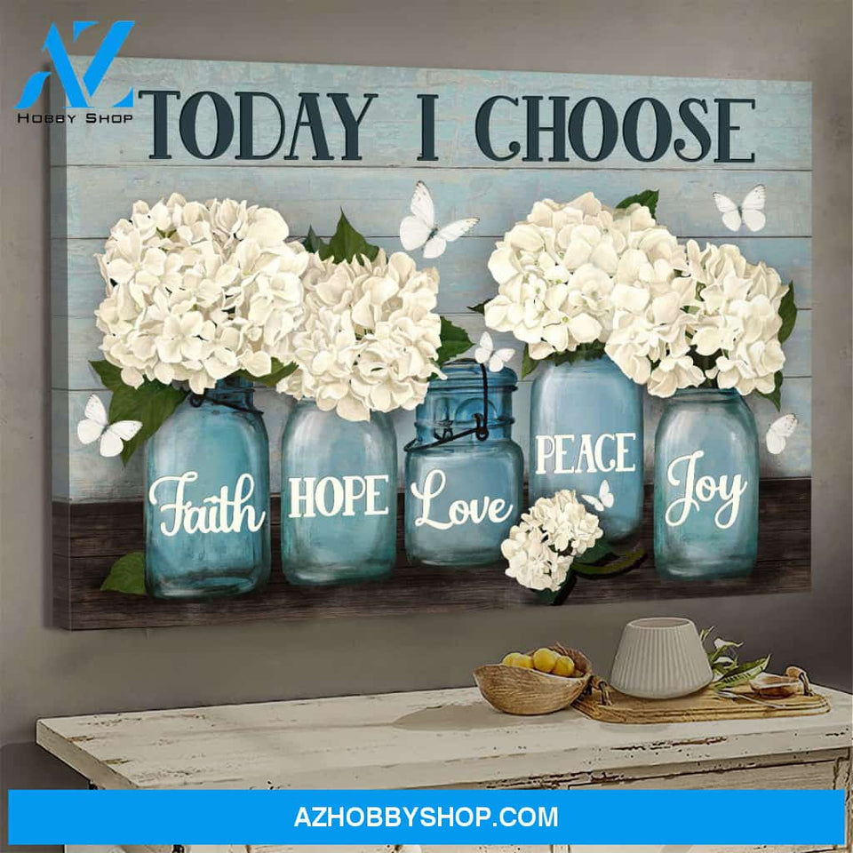 Jesus - Hydrangea in vase - Today I choose faith, hope, love, peace, joy - Landscape Canvas Prints, Wall Art