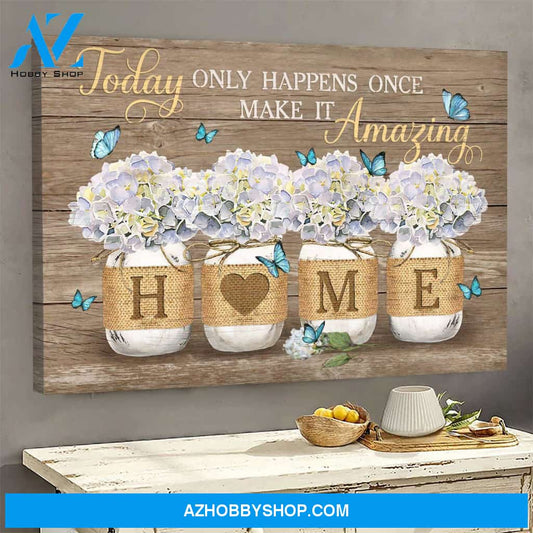 Jesus - Hydrangea jar - Today only happens once make it amazing - Landscape Canvas Prints, Wall Art