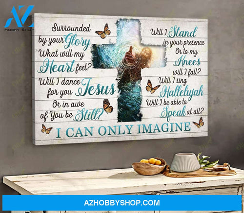 Jesus, I Can Only Imagine Easter Canvas And Poster, Wall Decor Visual Art, Wall Poster, My Poster Wall