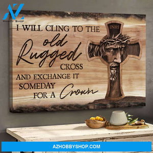 Jesus - I'll cling to the old rugged cross and exchange it someday for a crown - Landscape Canvas Prints, Wall Art