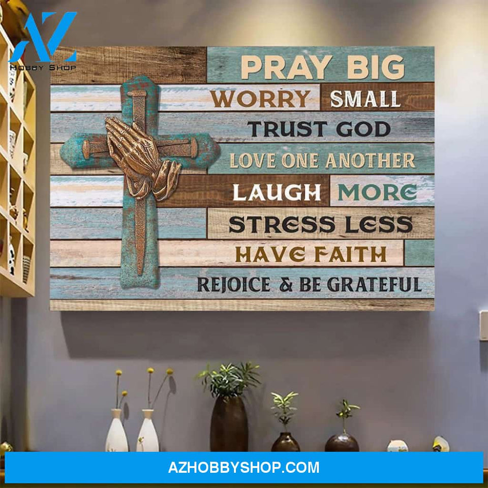Jesus Landscape Canvas Wall Art - God Wall Art - Pray Big - Worry Small - Trust God
