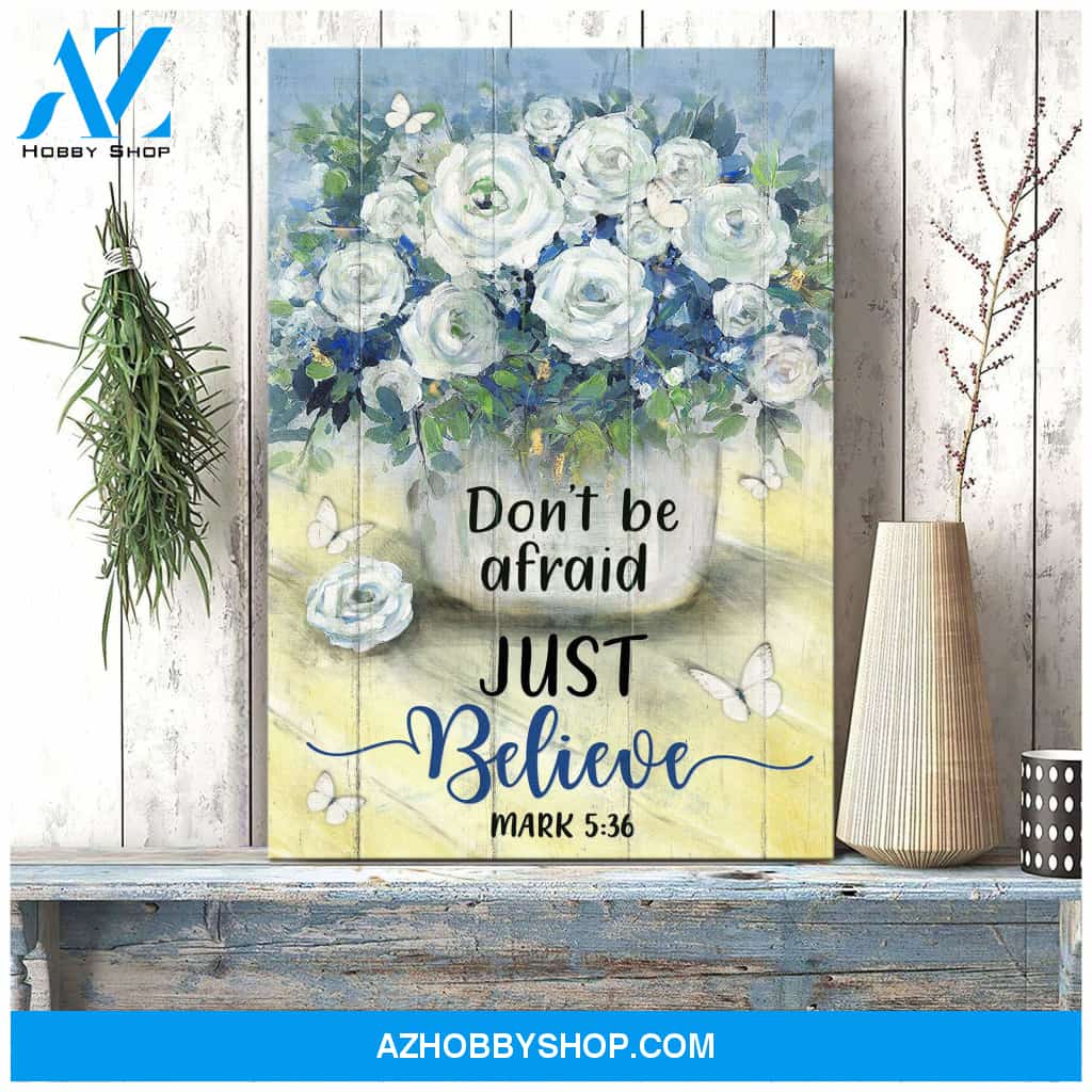 Jesus - White rose vase - Don't be afraid, just believe - Portrait Canvas Prints, Wall Art