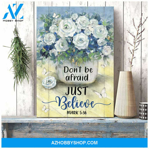 Jesus - White rose vase - Don't be afraid, just believe - Portrait Canvas Prints, Wall Art
