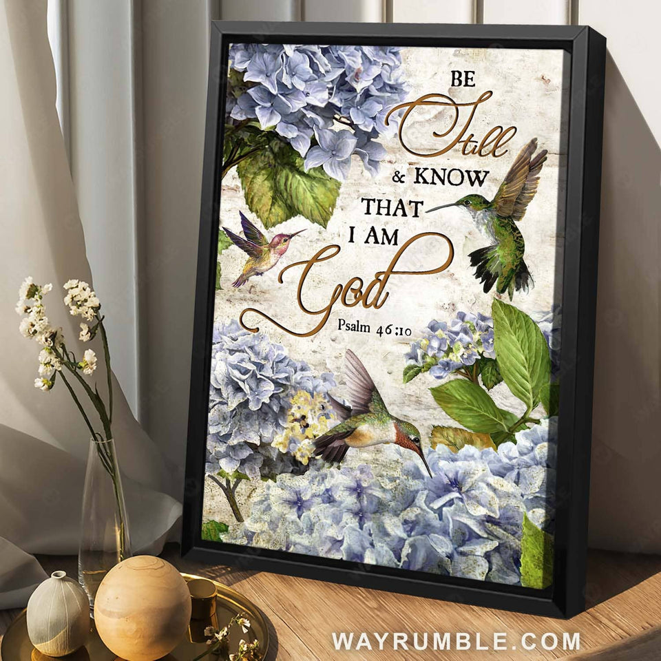 Blue hydrangea, Hummingbird painting, Bible verse, Be still & know that I am God - Jesus Portrait Canvas Prints, Home Decor Wall Art