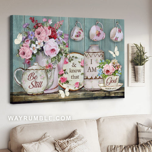Watercolor flower, Tea house, Vintage painting, Be still & know that I am God - Jesus Landscape Canvas Prints, Home Decor Wall Art