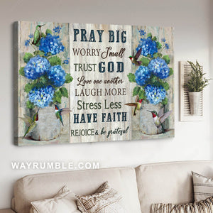 Vintage painting, Hummingbird, Blue hydrangea, Pray big, trust God & be grateful - Jesus Landscape Canvas Prints, Home Decor Wall Art