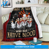 Just A Girl Who Has Native Blood Blanket Gift For Friend Family Birthday Gift Home Decor Bedding Couch Sofa Soft and Comfy Cozy