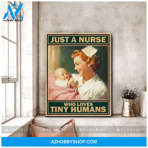 Just A Nurse Who Loves Tiny Humans - Matte Canvas, Gift for you, gift for him, gift for her, gift for nurse