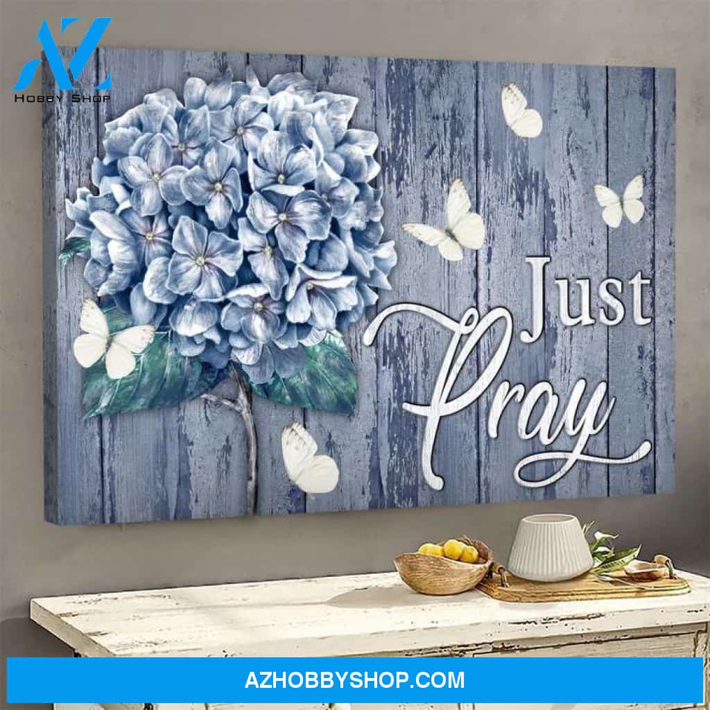 Just Pray Blue Hydrangea Poster Canvas Wall Decor Visual Art