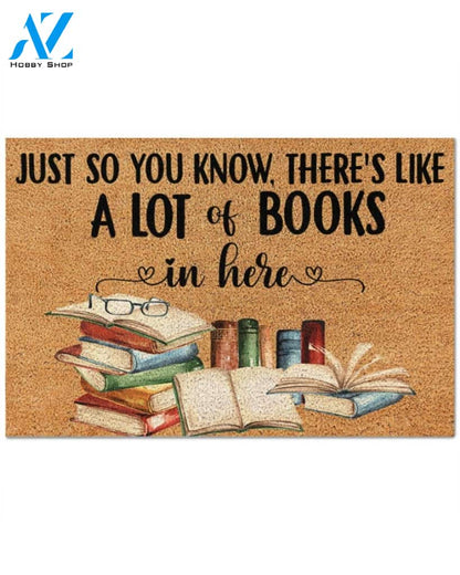 Just So You Know There's Like A Lot Of Books Funny Indoor And Outdoor Doormat Warm House Gift Welcome Mat Funny Birthday Gift For Book Lovers