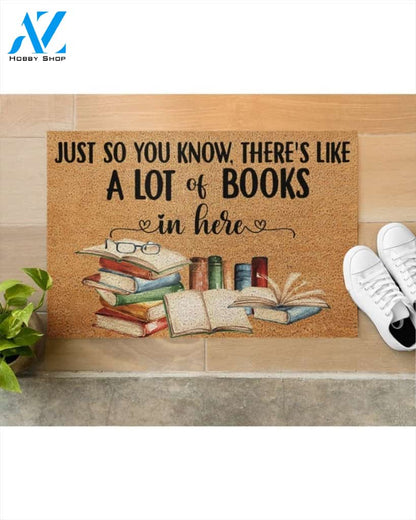 Just So You Know There's Like A Lot Of Books In Here Doormat Welcome Mat Housewarming Gift Home Decor Funny Doormat Gift For Book Lovers