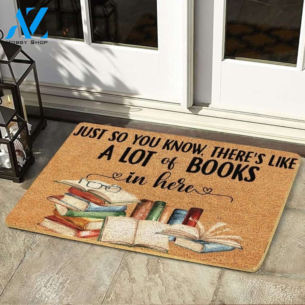 Just So You Know There's Like A Lot Of Books In Here Indoor And Outdoor Doormat Warm House Gift Welcome Mat Birthday Gift For Book Lover