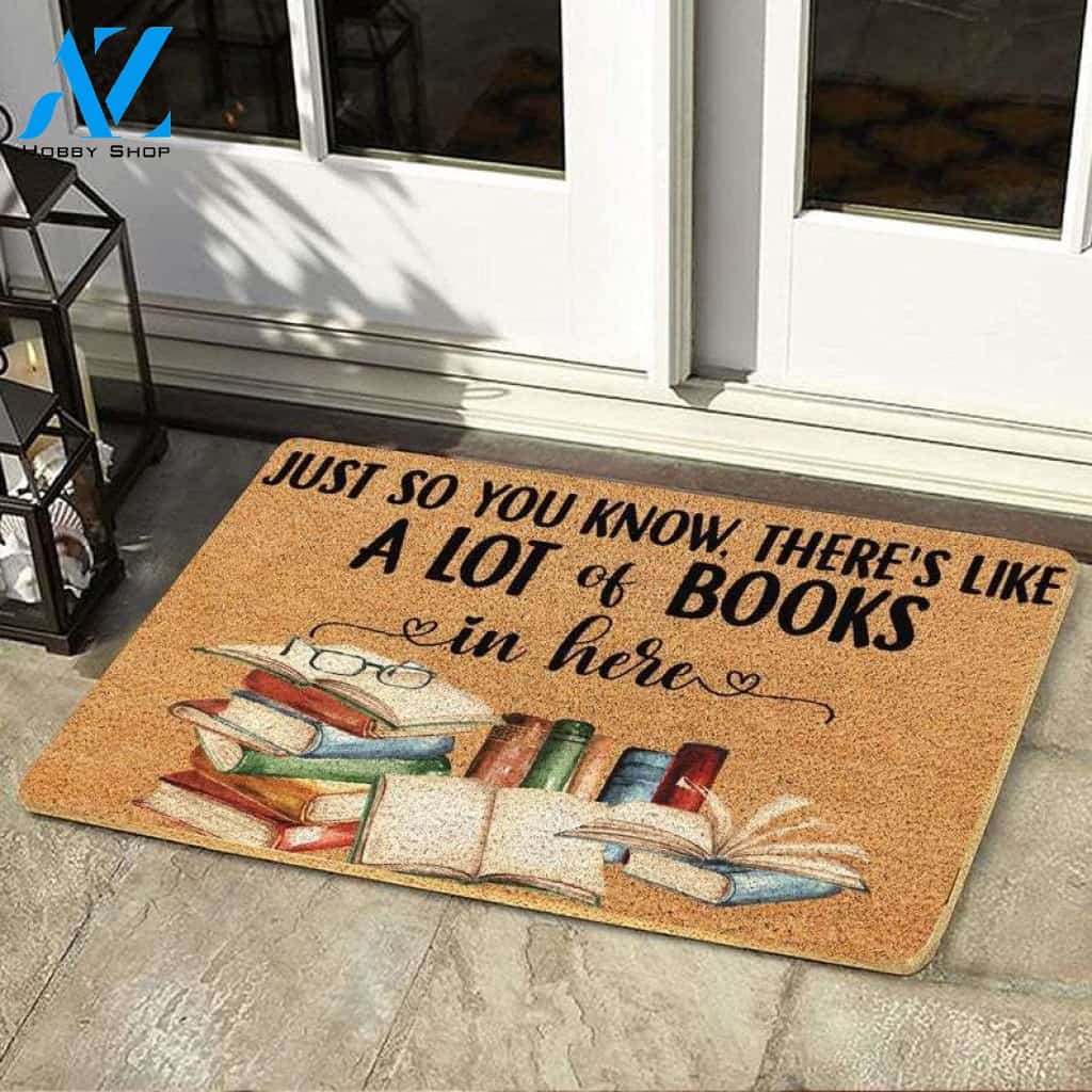 Just So You Know There's Like A Lot Of Books In Here Indoor And Outdoor Doormat Warm House Gift Welcome Mat Birthday Gift For Book Lover