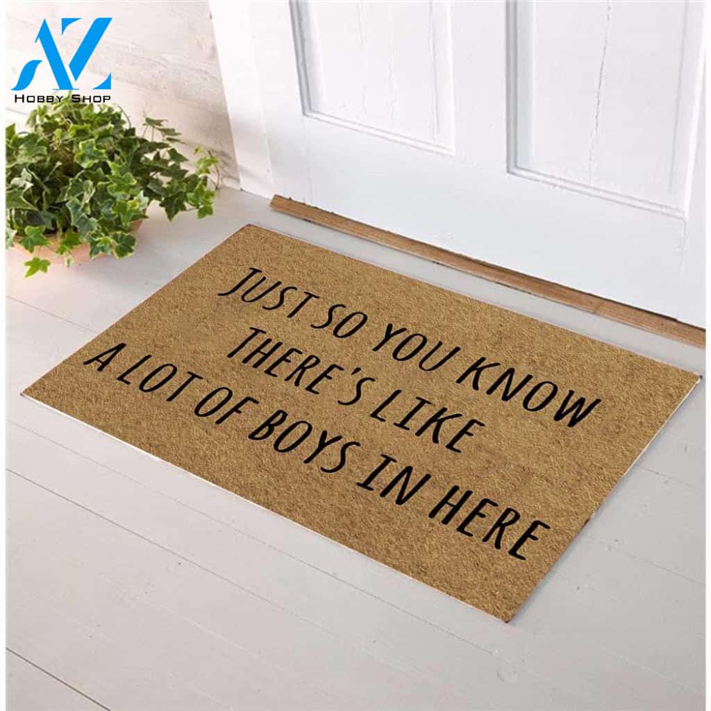 Just So You Know There's Like A Lot Of Boys In Here Doormat | Welcome Mat | House Warming Gift