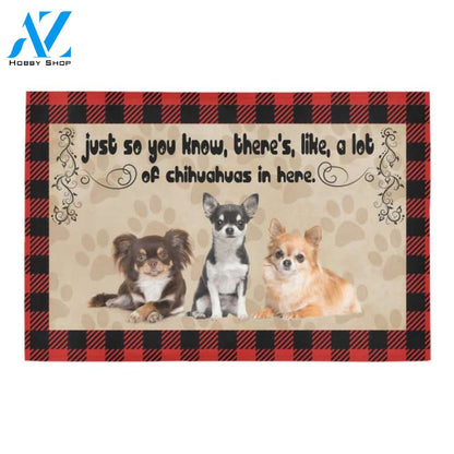 Just So You Know There's Like A Lot Of Chihuahuas In Here Doormat Welcome Mat Housewarming Gift Home Decor Gift For Dog Lovers Funny Doormat
