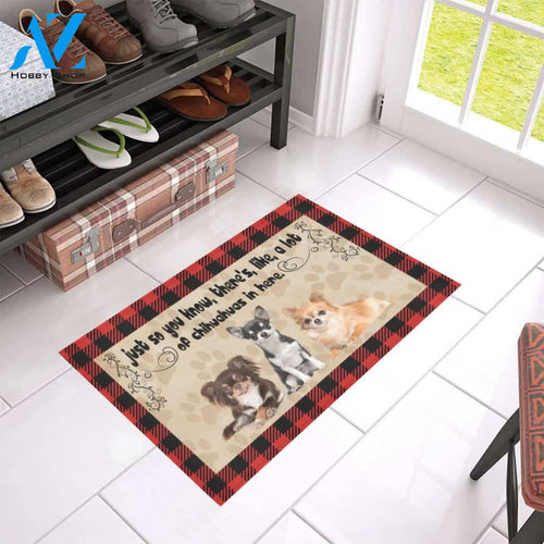 Just So You Know There's Like A Lot Of Chihuahuas In Here Doormat Welcome Mat Housewarming Gift Home Decor Gift For Dog Lovers Funny Doormat