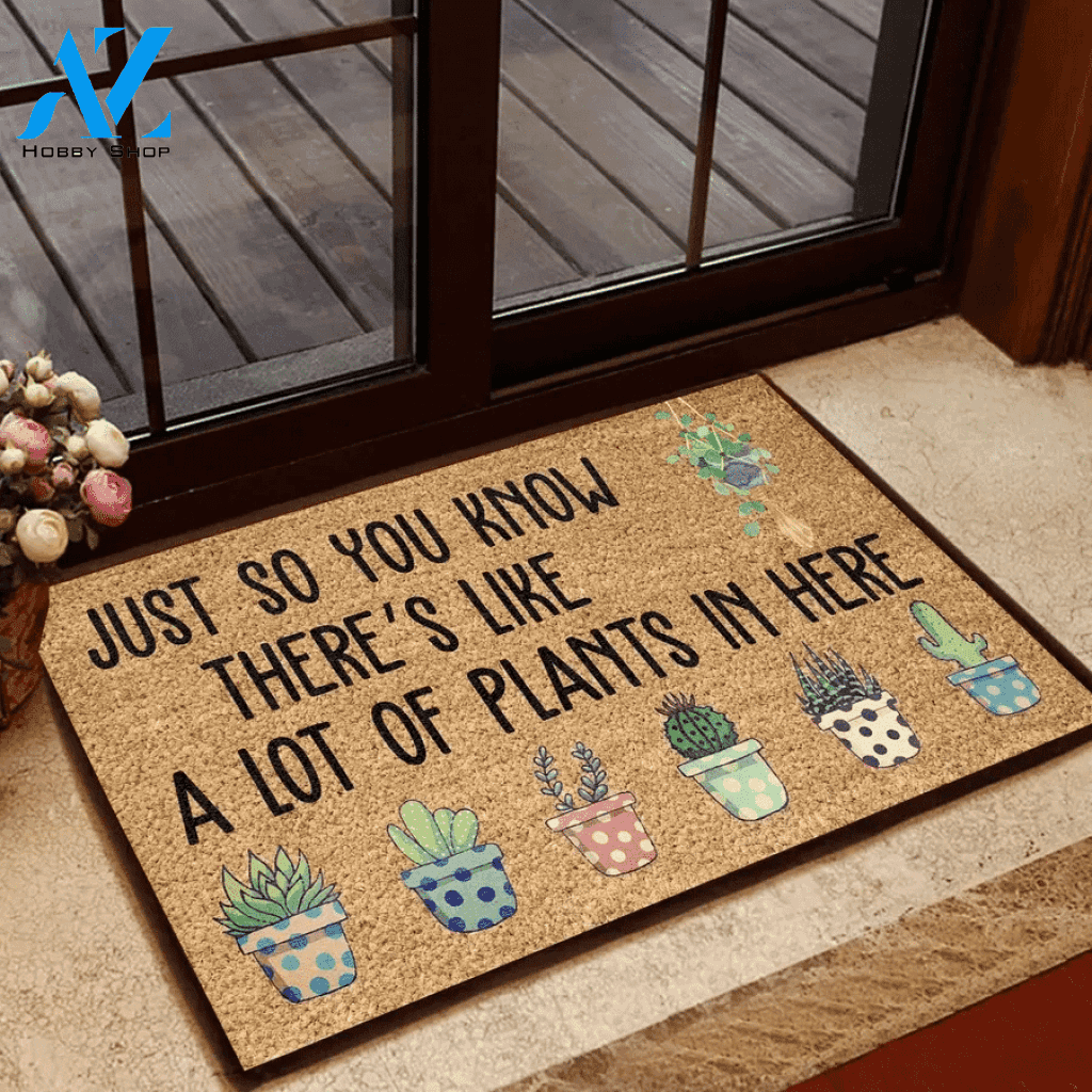 Just So You Know There's Like A Lot Of Plants In Here Indoor And Outdoor Doormat Warm House Gift Welcome Mat Gift For Plant Lovers