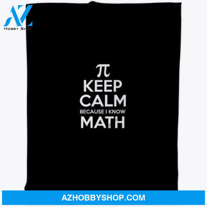 Keep Calm Because I Know Math Fleece Blanket Home Decor Bedding Couch Sofa Soft and Comfy Cozy Gift For Student Teacher