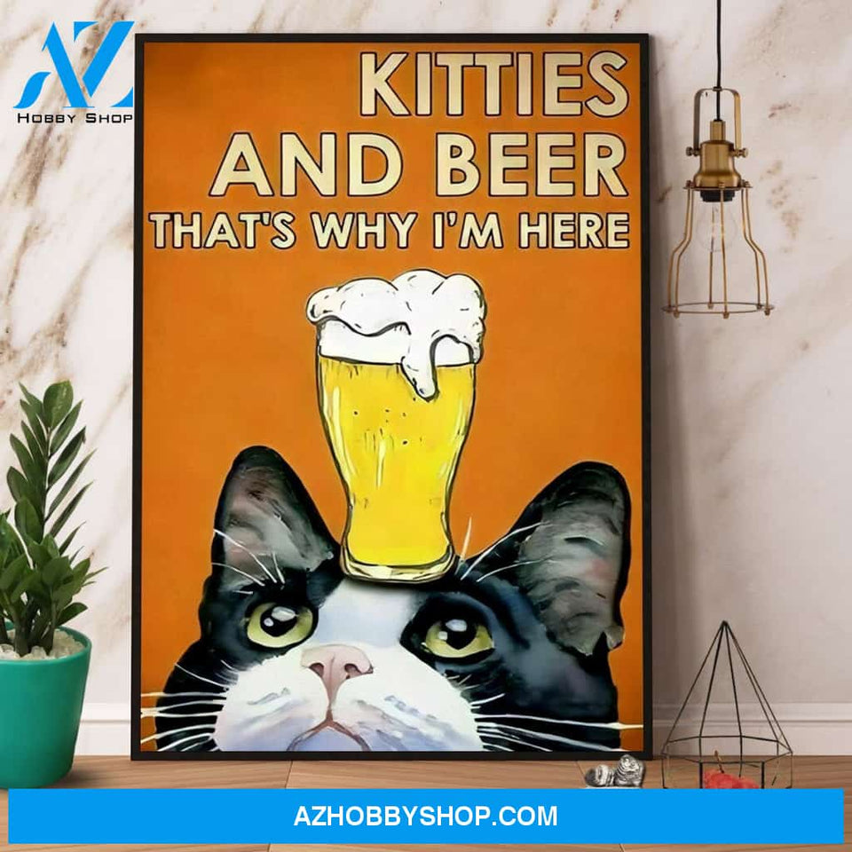 Kitties And Beer That’S Why I’M Here Cat Canvas And Poster, Wall Decor Visual Art