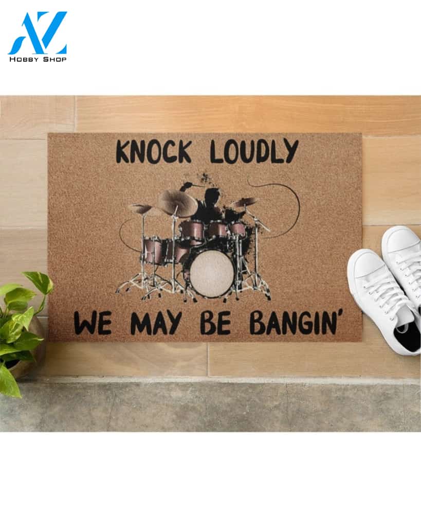 Knock Loudly We May Be Bangin' Indoor And Outdoor Doormat Welcome Mat Housewarming Gift Home Decor Funny Doormat Gift Idea For Drummer
