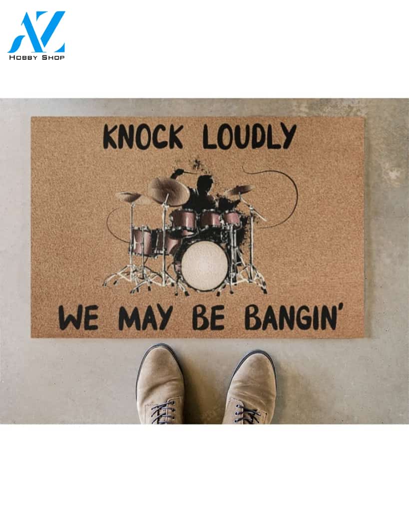 Knock Loudly We May Be Bangin' Indoor And Outdoor Doormat Welcome Mat Housewarming Gift Home Decor Funny Doormat Gift Idea For Drummer