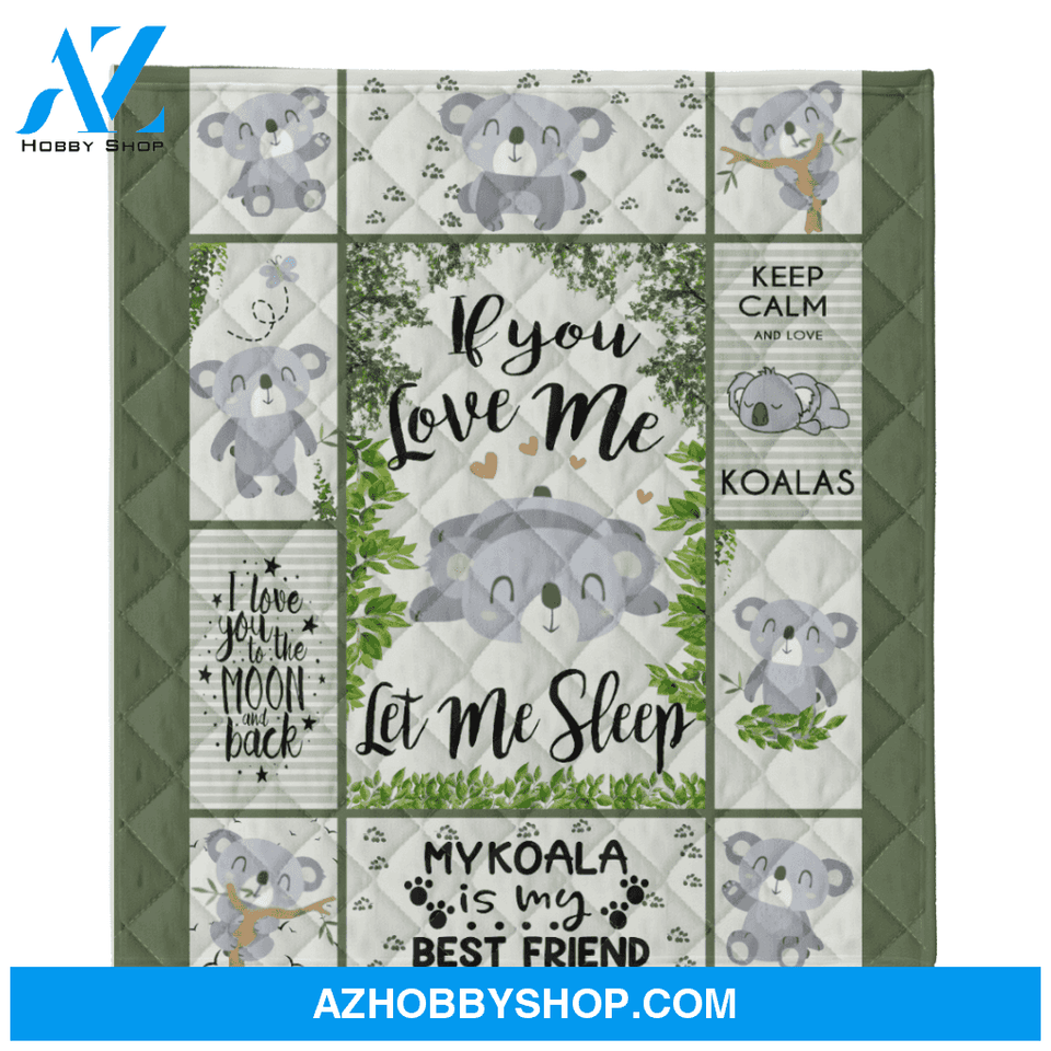 Koala Blanket, If You Love Me Let Me Sleep Fleece Blanket