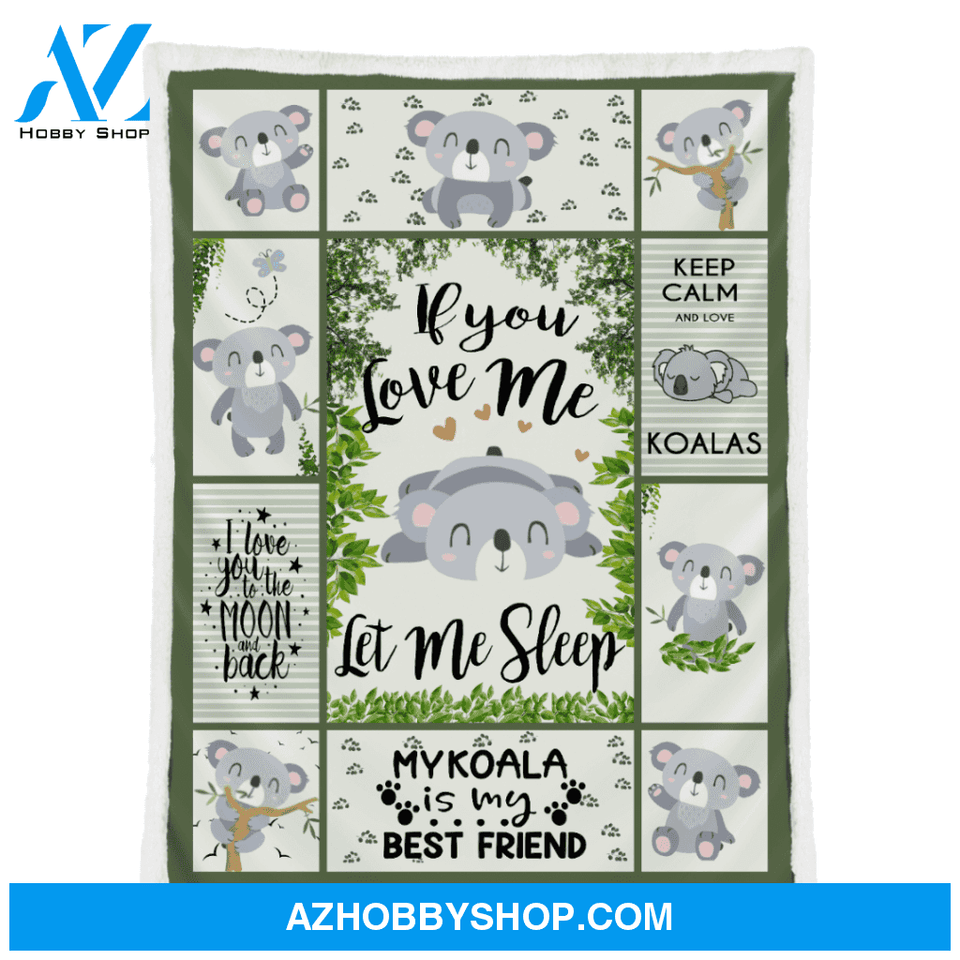 Koala Blanket, If You Love Me Let Me Sleep Fleece Blanket