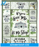 Koala Blanket, If You Love Me Let Me Sleep Fleece Blanket