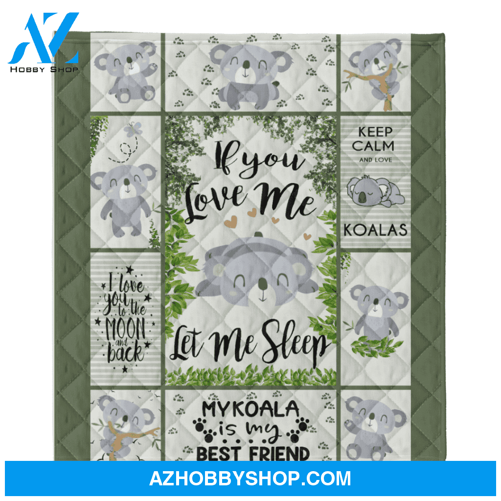 Koala Blanket, If You Love Me Let Me Sleep Fleece Blanket
